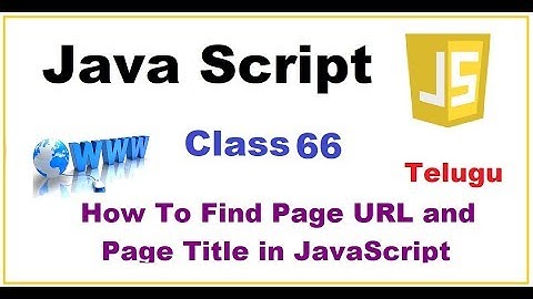 How to find Page URL and page title in JavaScript Telugu | VLR Training Class 66