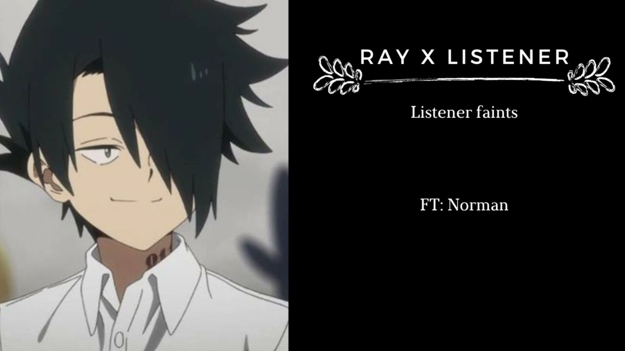 Ray x Fem!Listener|| Listener faints|| Ft:Norman||