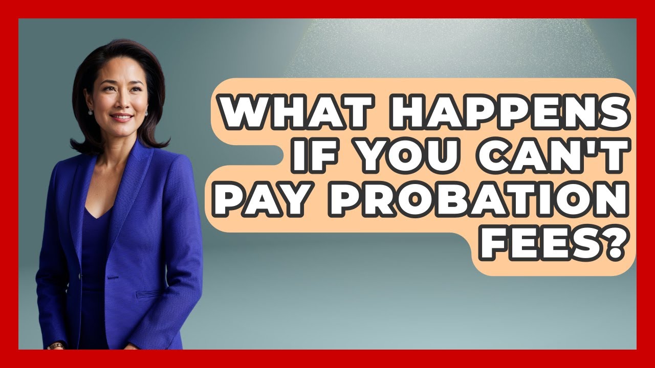 What Happens If You Can't Pay Probation Fees? - Jail & Prison Insider