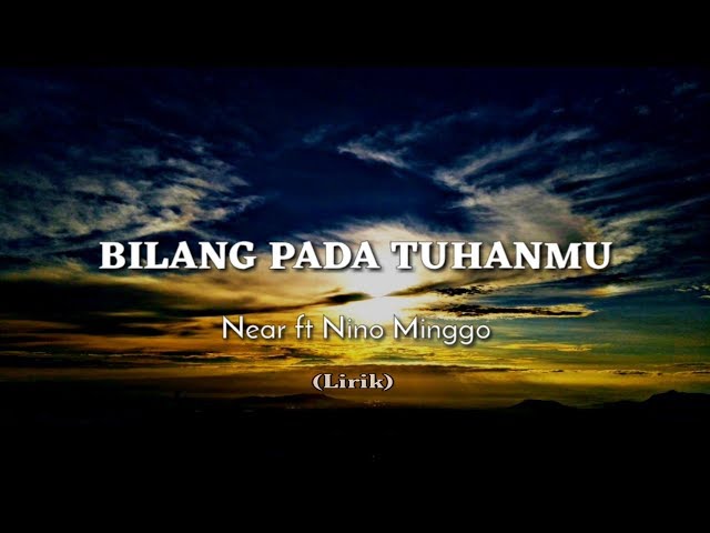 BILANG PADA TUHANMU - Near ft Nino minggo (Lirik) class=