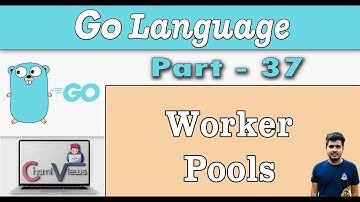 Learn Go Programming from Scratch - Part 37 - Worker Pools