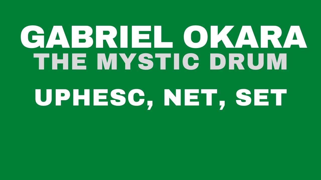The Mystic Drum par Gabriel Okara pour UPHESC NTA NET SET KEA Asst Prof