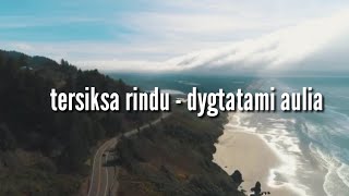 TERSIKSA RINDU - DYGTA TAMI AULIA |LIRIK|