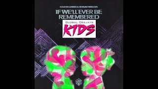 Martin Garrix Shaun Farrugia X Global Deejays - If We Ll Ever Be Remembered X Kids Davy Mashup