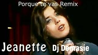 Jeanette   Porque Te Vas  Dj Demasie Remix 2020
