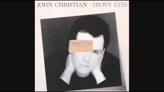 John Christian - Ebony Eyes (1987)