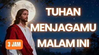 Renungan Malam Kristen Membawa Tidur Berkah 3 Jam-GOD KEEPS YOU TONIGHT