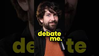 I'll Debate ANYONE...
