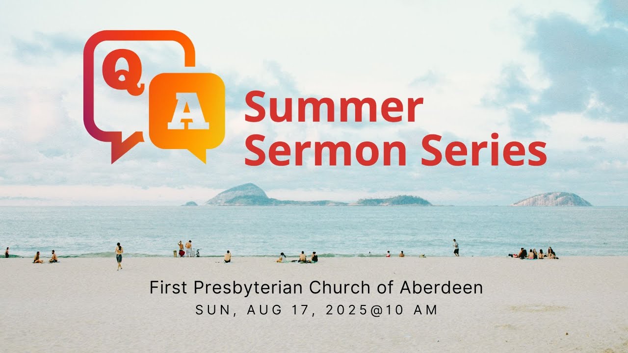 2025-08-17 Sunday Worship - First Presbyterian Church of Aberdeen, WA