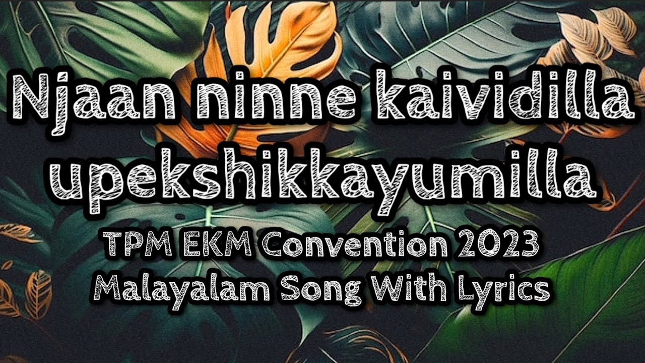 Njan Ninne Kaividilla | TPM EKM Convention 2023 | Malayalam Song | With Lyrics | Risen Lord