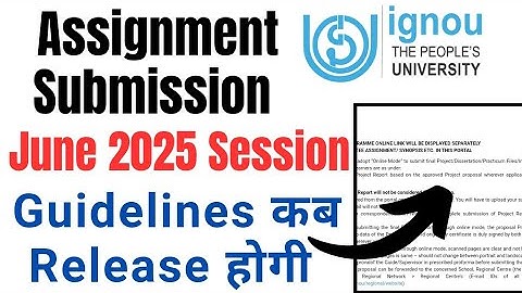 IGNOU Assignment Guidelines Update June 2025 Session: IGNOU Assignment कब Submit करने है?