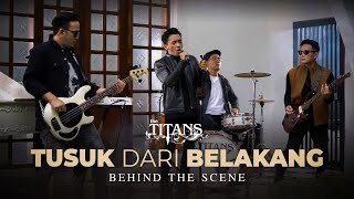 The TITANS - Tusuk Dari Belakang [Behind The Scenes]