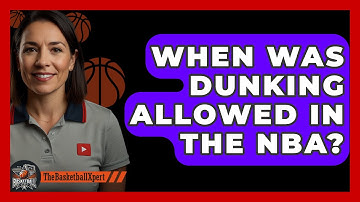 When Was Dunking Allowed In The NBA? - The Basketball Xpert