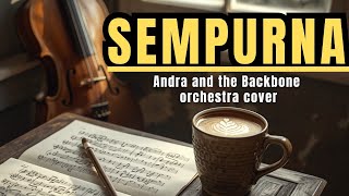 SEMPURNA – Andra and the Backbone | Msy Symphony Cover (Full Emotions)