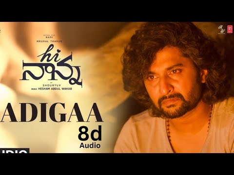 Adigaa song in 8d audio from hi nanna movie in teluguhi nannananiadigaa8d audioshouryuv