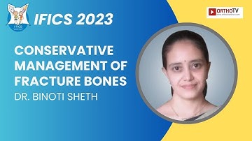 IFICS 2023 : Conservative management of fracture bones - Dr. Binoti Sheth