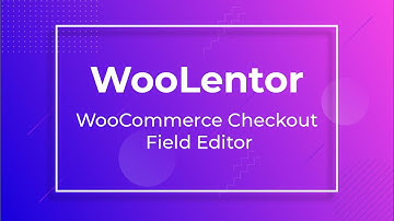 WooCommerce Checkout Field Editor (Using WooLentor) | Checkout page edit A to Z [2020]