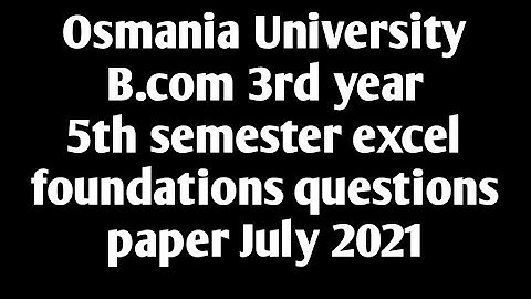 Osmania University B.com 3rd year 5th semester excel foundations questions paper July 2021