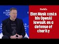 Elon Musk casts his OpenAI lawsuit as a defense of charity