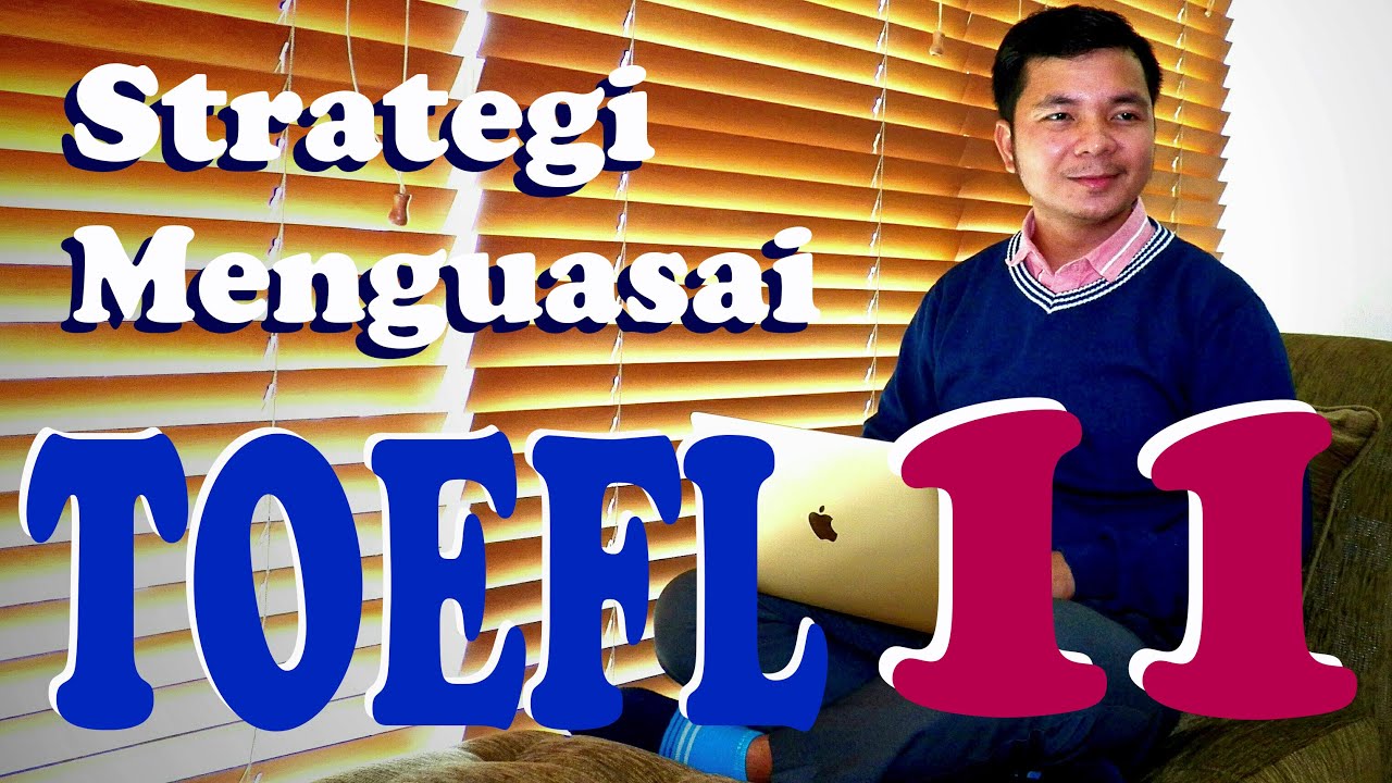 Strategi Menguasai TOEFL beserta Latihan (Tips 11)