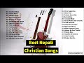 Non stop  best nepali sentimental christian songs collection  christian sansar