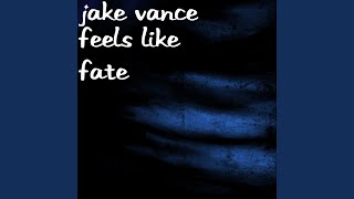 Video thumbnail of "Jake Vance - Feels Like Fate"