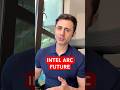 Let’s Talk Intel Arc GPU Future