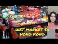 Gaano kalinis ang wet market sa hong kong  kakaiba ang nakita ko sa palengke