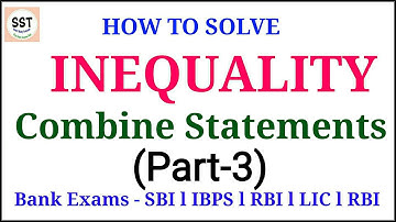Combine Statements l Part - 3 l Inequalities Reasoning Tricks l SBI l IBPS l RRB l RBI l 2020