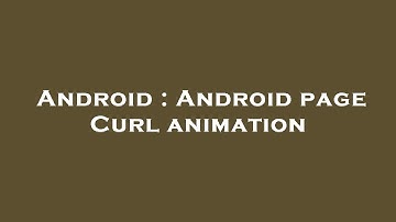 Android : Android page Curl animation