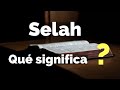 Qu significa selah en la biblia porqu aparece 71 veces en los salmos