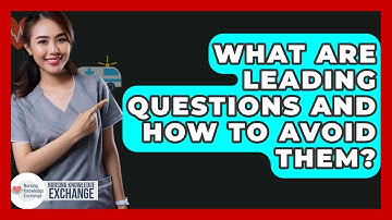 What Are Leading Questions And How To Avoid Them? - Nursing Knowledge Exchange