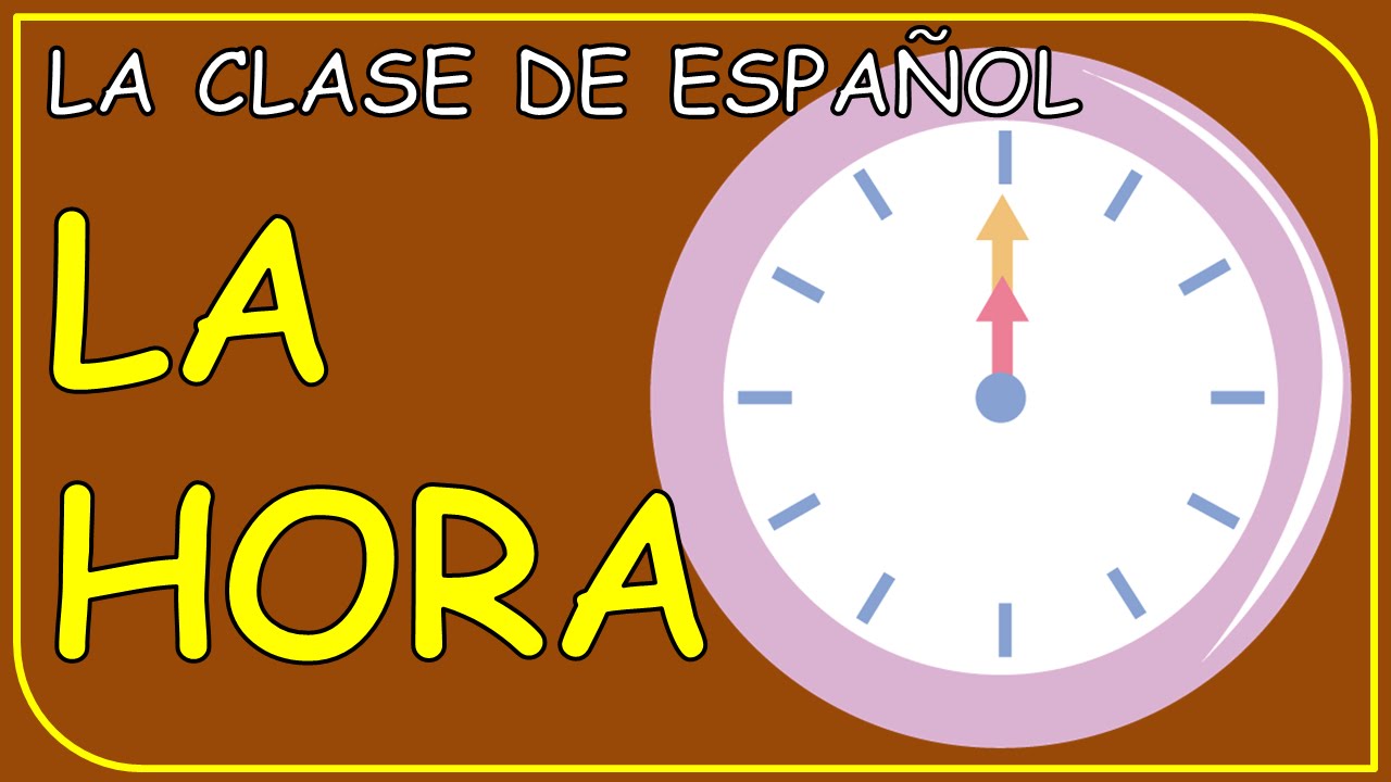 Telling Time In Spanish La Hora YouTube