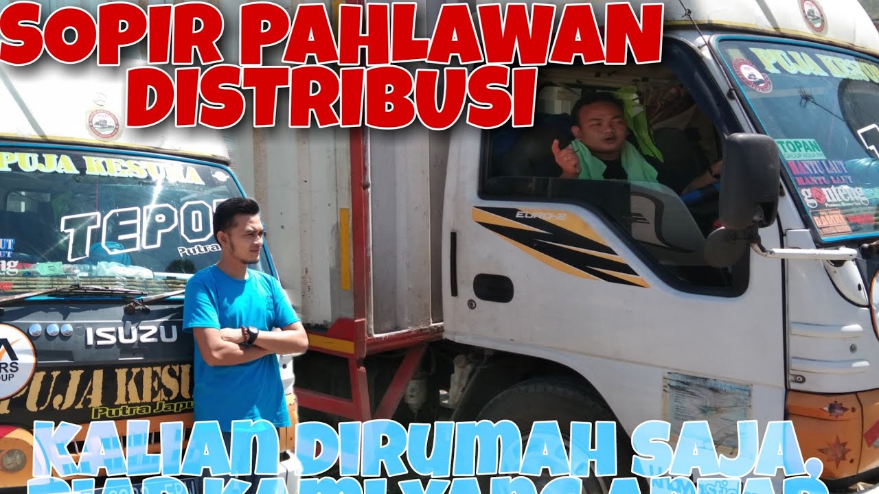 SOPIR TRUK ADALAH  PAHLAWAN DISTRIBUSI KALIAN DI 