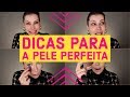 DICAS PARA A PELE PERFEITA