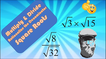 How to Multiply and Divide Square Roots and Rationalizing the Denominator