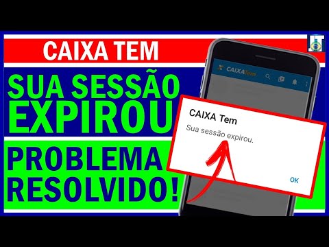 SUA SESSÃO EXPIROU no CAIXA TEM PROBLEMA RESOLVIDO
