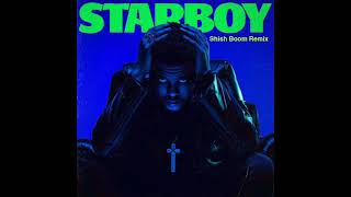 The Weeknd Ft Daft Punk - Starboy (Shish Boom Remix) 