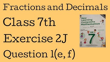 Class 7 maths Ex.2J Q1(e,f) | New Learning Composite Mathematics | Fractions And Decimals|  Chapter2