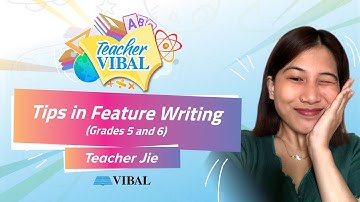 [TEACHER VIBAL] English: Feature Writing (Grades 5 and 6)