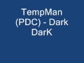 Dark dark pdc temp man