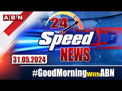 Speed News | 24 Headlines | 31-05-2024 | #morningwithabn | ABN Telugu - ABNTELUGUTV