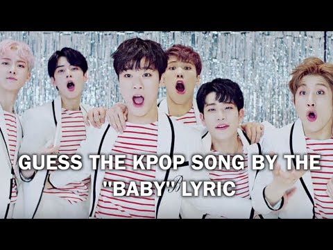 GUESS THE KPOP SONG BY THE "BABY" LYRIC