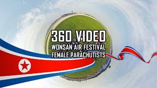 Wonsan Air Festival 2016 - North Korean Female Parachutists Jump - 360 Video