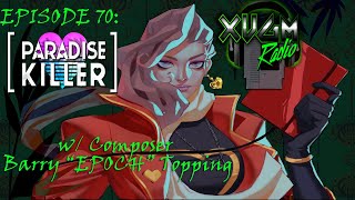XVGM Radio Podcast - Episode 70: Paradise Killer w/ Composer Barry Topping