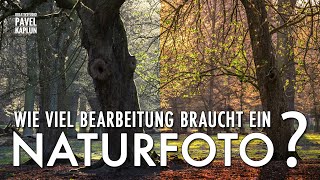 Wie viel Bearbeitung braucht ein Naturfoto?