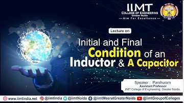 Initial and Final Condition of an Inductor & a Capacitor | IIMT College of Engineering
