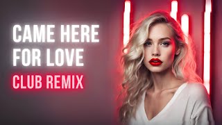 Sigala - Came Here For Love (Club Remix)