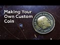 Making Your Own Custom Coin