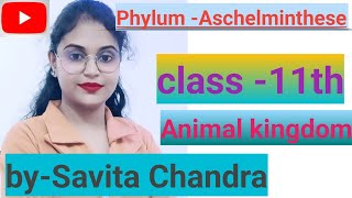 phylum -Aschelminthese #trending biology #class-11th#neet# by-Savita Chandra97